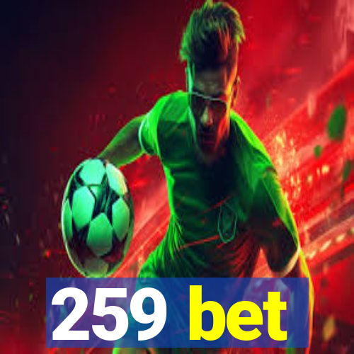 259 bet